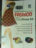 Panduan Aplikatif dan Solusi: Membuat Aneka Kreasi Desain Fashion dengan Coreldraw X5