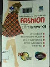 Panduan Aplikatif dan Solusi: Membuat Aneka Kreasi Desain Fashion dengan Coreldraw X5