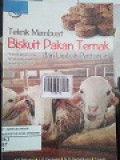TEKNIK MEMBUAT BISKUIT PAKAN TERNAK DARI LIMBAH PERTANIAN