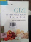 GIZI UNTUK KESEHATAN IBU DAN ANAK