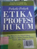 POKOK-POKOK ETIKA PROFESI HUKUM