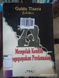 Mengolah Konflik Mengupayakan Perdamaian