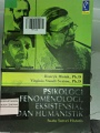 PSIKOLOGI FENOMENOLOGI EKSISTENSIAL DAN HUMANISTIK